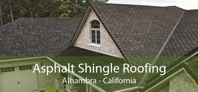 Asphalt Shingle Roofing Alhambra - California