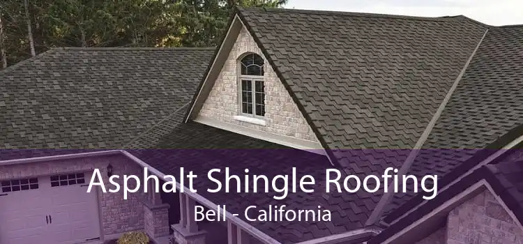 Asphalt Shingle Roofing Bell - California