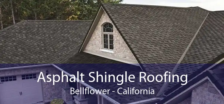 Asphalt Shingle Roofing Bellflower - California