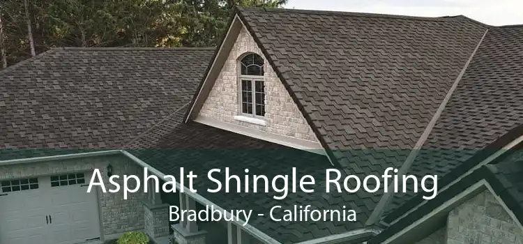 Asphalt Shingle Roofing Bradbury - California