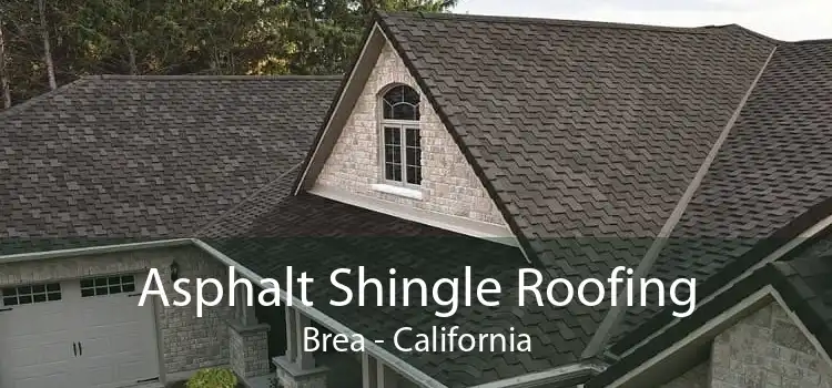 Asphalt Shingle Roofing Brea - California