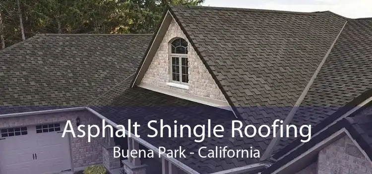 Asphalt Shingle Roofing Buena Park - California