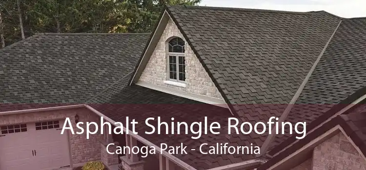 Asphalt Shingle Roofing Canoga Park - California