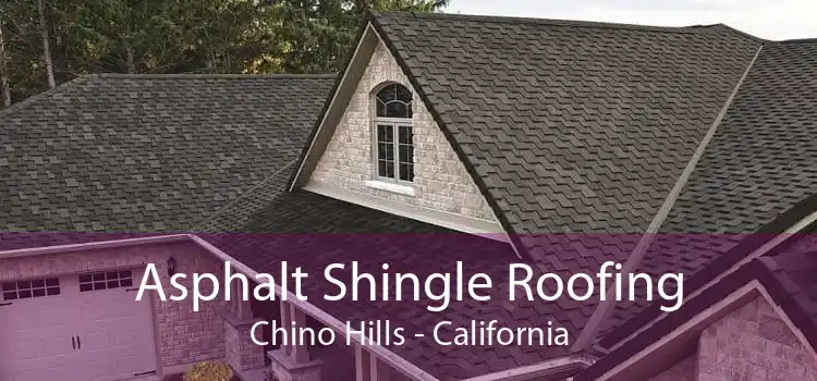 Asphalt Shingle Roofing Chino Hills - California