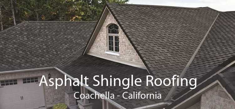 Asphalt Shingle Roofing Coachella - California