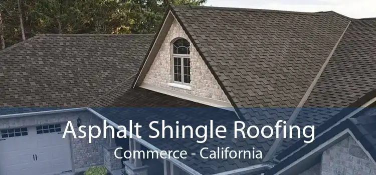 Asphalt Shingle Roofing Commerce - California