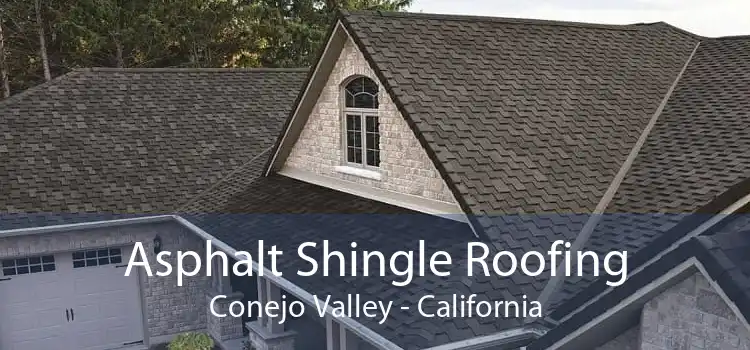 Asphalt Shingle Roofing Conejo Valley - California