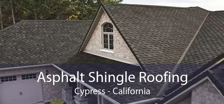 Asphalt Shingle Roofing Cypress - California