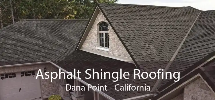 Asphalt Shingle Roofing Dana Point - California