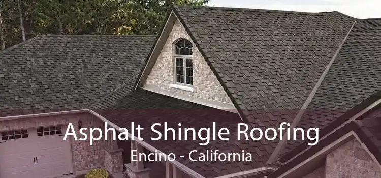 Asphalt Shingle Roofing Encino - California