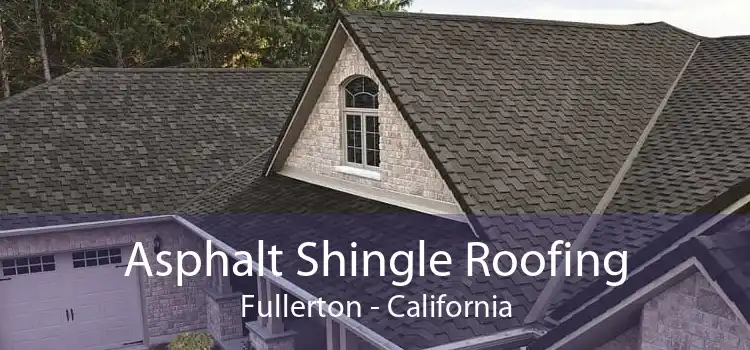 Asphalt Shingle Roofing Fullerton - California