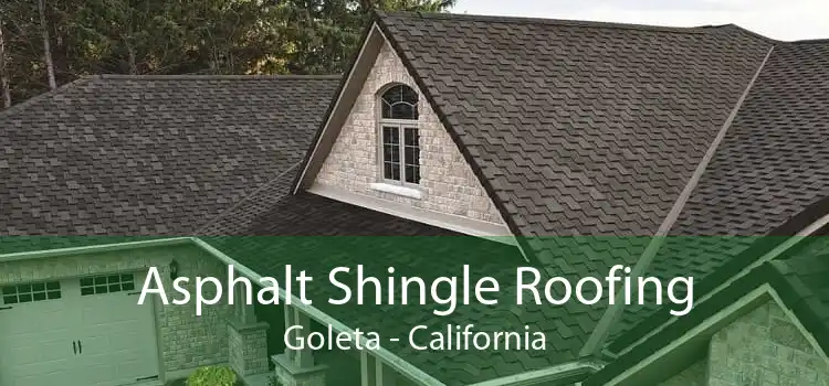 Asphalt Shingle Roofing Goleta - California