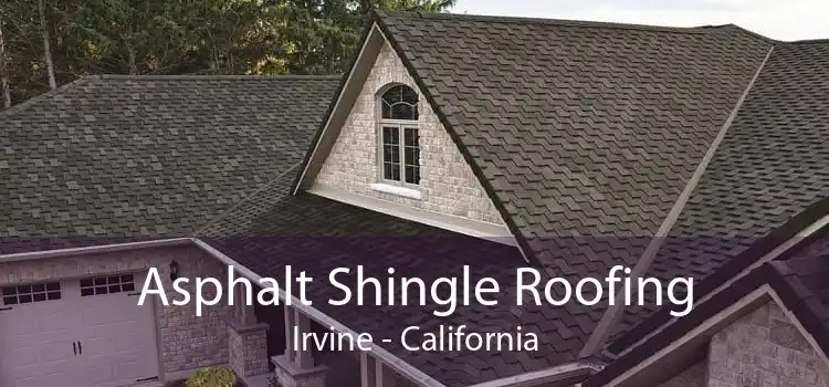 Asphalt Shingle Roofing Irvine - California