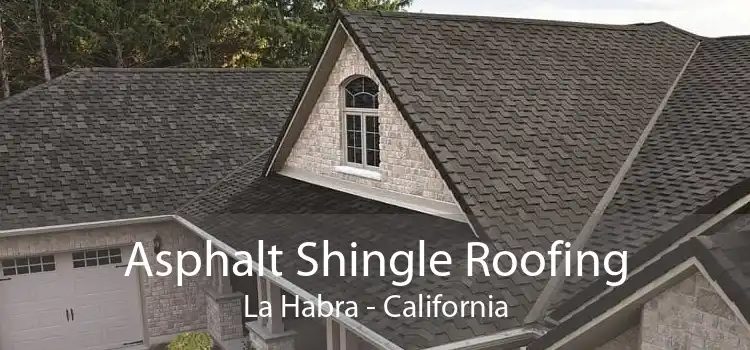 Asphalt Shingle Roofing La Habra - California