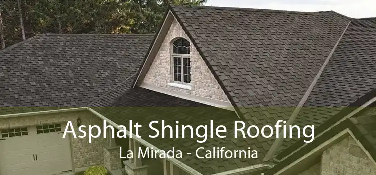 Asphalt Shingle Roofing La Mirada - California