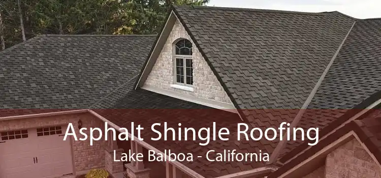 Asphalt Shingle Roofing Lake Balboa - California