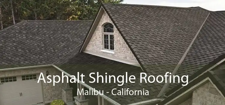 Asphalt Shingle Roofing Malibu - California