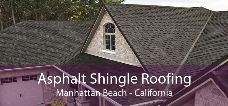 Asphalt Shingle Roofing Manhattan Beach - California