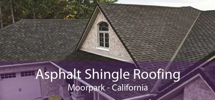 Asphalt Shingle Roofing Moorpark - California