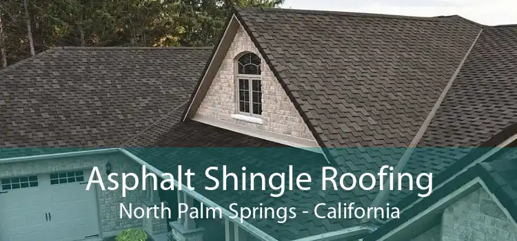 Asphalt Shingle Roofing North Palm Springs - California
