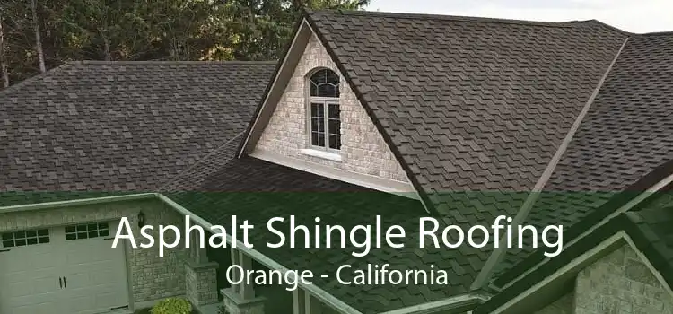 Asphalt Shingle Roofing Orange - California