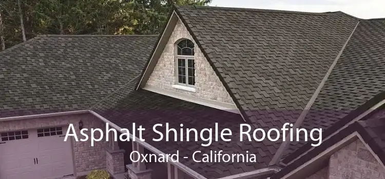 Asphalt Shingle Roofing Oxnard - California
