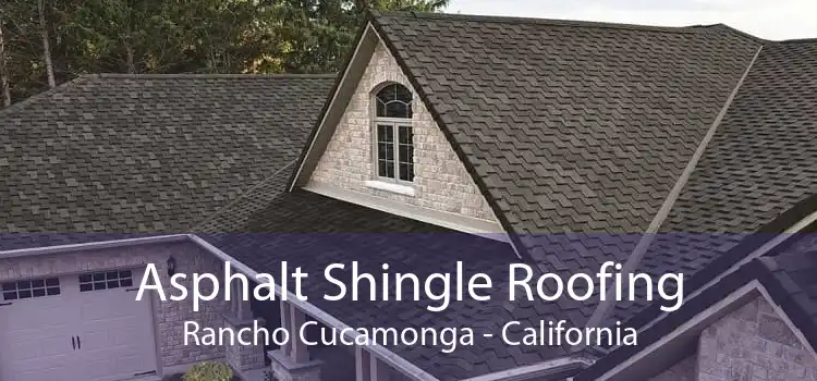 Asphalt Shingle Roofing Rancho Cucamonga - California
