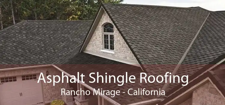 Asphalt Shingle Roofing Rancho Mirage - California