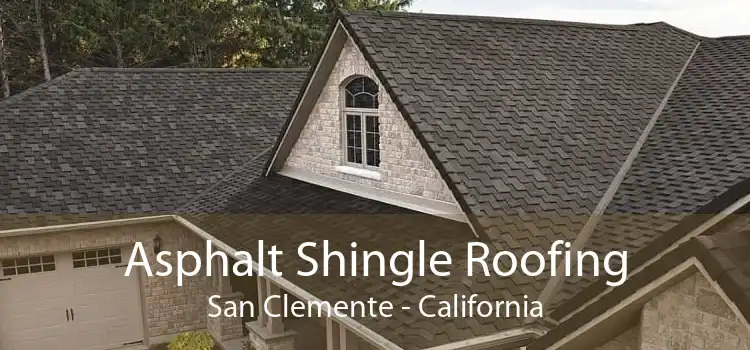 Asphalt Shingle Roofing San Clemente - California