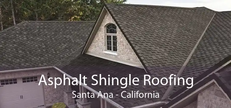 Asphalt Shingle Roofing Santa Ana - California