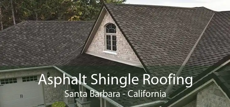 Asphalt Shingle Roofing Santa Barbara - California