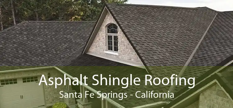 Asphalt Shingle Roofing Santa Fe Springs - California