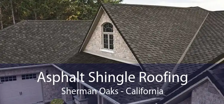 Asphalt Shingle Roofing Sherman Oaks - California