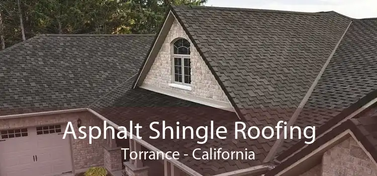 Asphalt Shingle Roofing Torrance - California