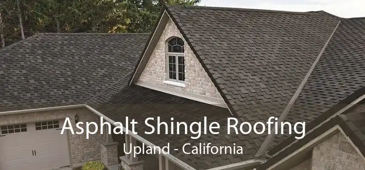 Asphalt Shingle Roofing Upland - California