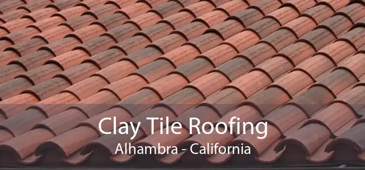 Clay Tile Roofing Alhambra - California