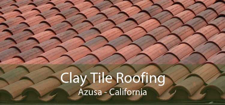 Clay Tile Roofing Azusa - California