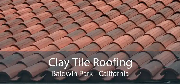 Clay Tile Roofing Baldwin Park - California