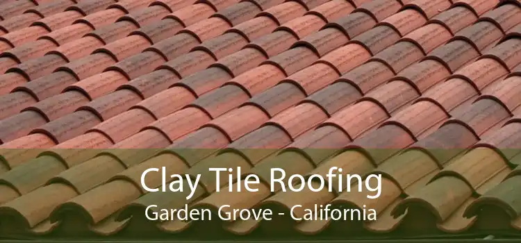 Clay Tile Roofing Garden Grove - California