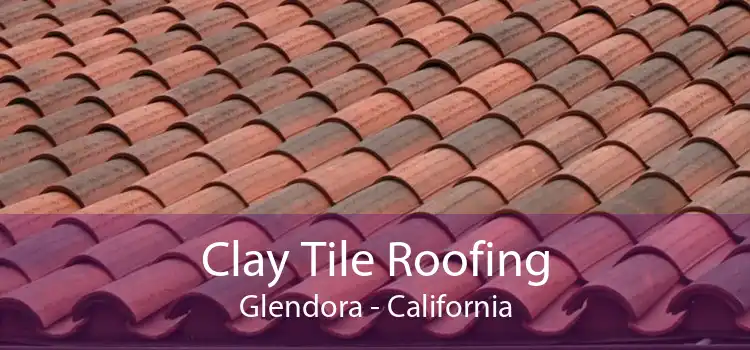 Clay Tile Roofing Glendora - California