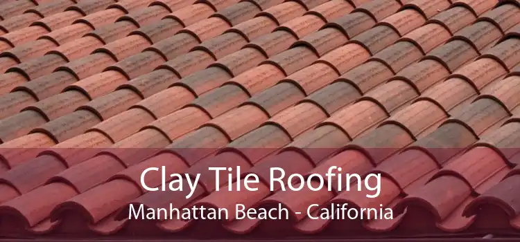 Clay Tile Roofing Manhattan Beach - California