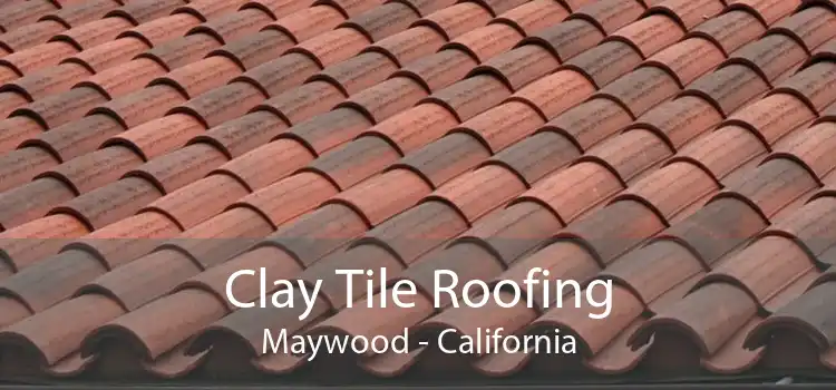 Clay Tile Roofing Maywood - California