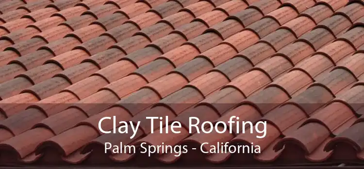 Clay Tile Roofing Palm Springs - California