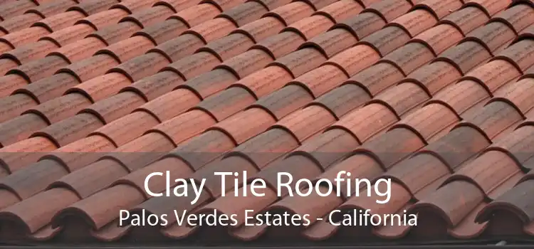 Clay Tile Roofing Palos Verdes Estates - California