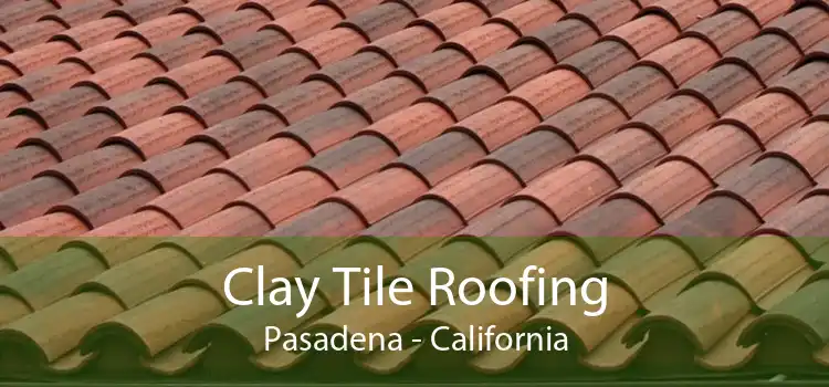 Clay Tile Roofing Pasadena - California