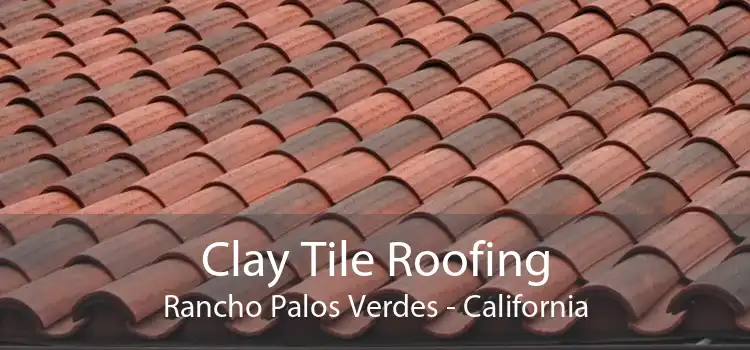 Clay Tile Roofing Rancho Palos Verdes - California