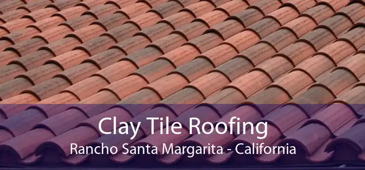 Clay Tile Roofing Rancho Santa Margarita - California