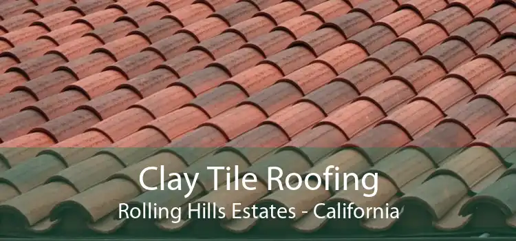 Clay Tile Roofing Rolling Hills Estates - California