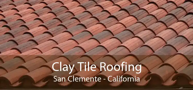 Clay Tile Roofing San Clemente - California