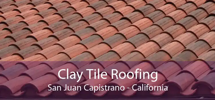 Clay Tile Roofing San Juan Capistrano - California
